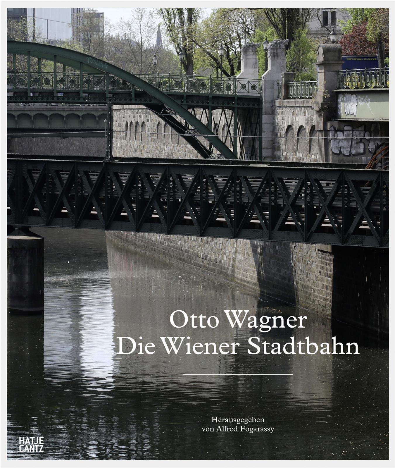 Otto Wagner - Die Wiener Stadtbahn